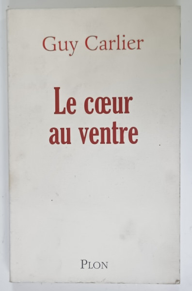 LE COEUR AU VENTRE par GUY CARLIER , 2006