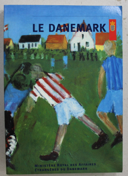 LE DANEMARK , par REDACTEURS DE LA GRANDE ENCYCLOPEDIE DANOISE , 1999