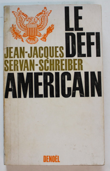 LE DEFI AMERICAIN par JEAN - JACQUES SERVAN - SCHREIBER , 1967, COTOR LIPIT CU SCOTCH