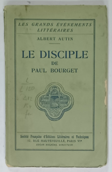 LE DISCIPLE de PAULL BOURGET par ALBERT AUTIN  , 1930 , PREZINTA SUBLINIERI SI INSEMNARI *