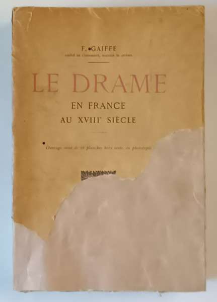 LE DRAME EN FRANCE AU XVIII SIECLE par F. GAIFFE, 1908