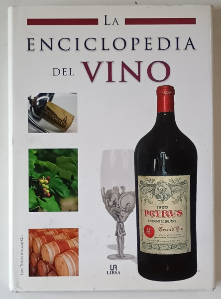 LE ENCICLOPEDIA DEL VINO , di LUIS MELGAR GIL , 2008 , TEXT IN LIMBA ITALIANA