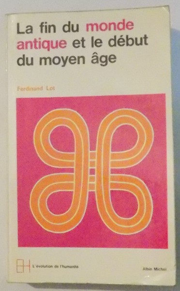 LE FIN DU MONDE ANTIQUE ET LE DEBUT DU MOYEN AGE par FERDINAND LOT , 1968