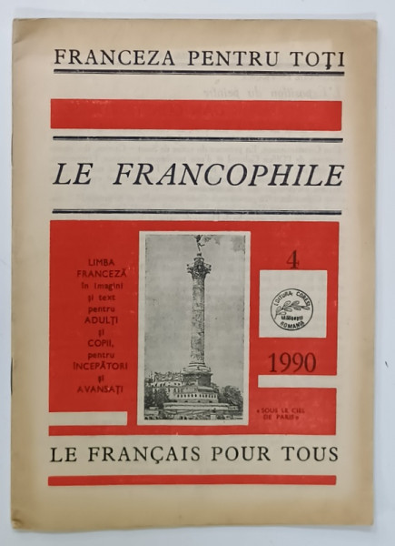 LE FRANCOPHILE , FRANCEZA PENTRU TOTI , REVISTA , NR. 4 , 1990