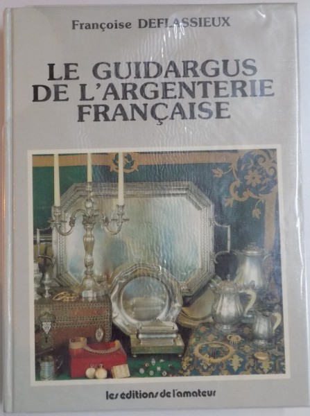 LE GUIDARGUS DE L ' ARGENTERIE FRANCAISE par FRANCOISE DEFLASSIEUX