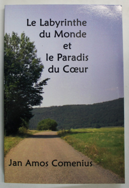 LE LABYRINTHE DU MONDE ET LE PARADIS DU COEUR par JAN AMOS COMENIUS , ANII  '2000