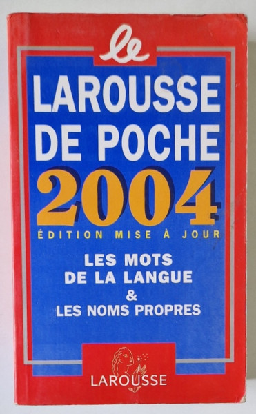 LE LAROUSSE POCHE , LES MOTS DE LA LANGUE et LES NOMS PROPRES , 2004