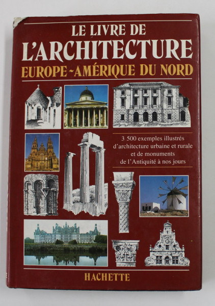 LE LIVRE DE L ' ARCHITECTURE - EUROPE - AMERIQUE DU NORD par  RICHARD REID , 1981, PREZINTA HALOURI DE APA *