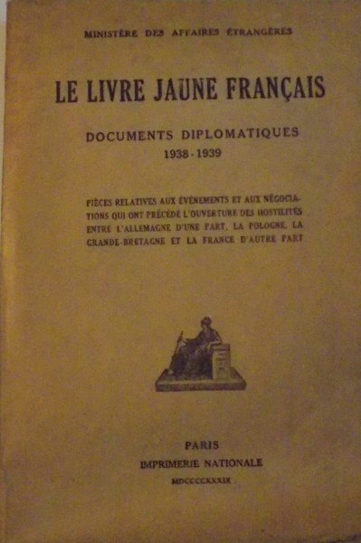 LE LIVRE JAUNE FRANCAIS. DOCUMENTS DIPLOMATIQUES 1938-1939, PARIS  1939