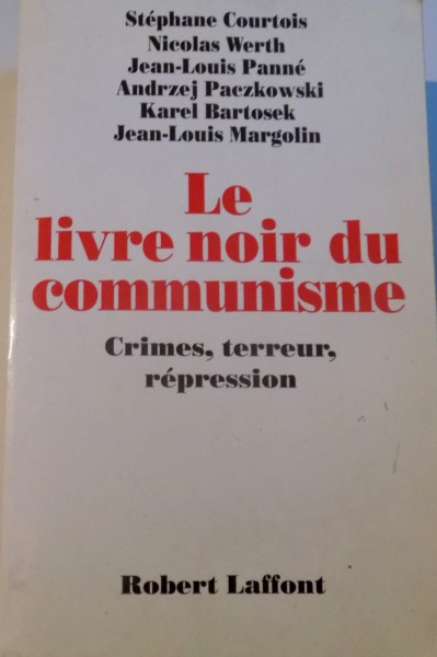 LE LIVRE NOIR DU COMMUNISME, CRIMES, TERREUR, REPRESION de STEPHANE COURTOIS, NICOLAS WERTH, JEAN - LOUIS PANNE, ANDRZEJ PACZKOWSKI, KAREL BARTOSEK, JEAN - LOUIS MARGOLIN, 1997