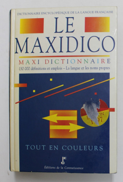 LE MAXIDICO - MAXI DICTIONNAIRE , 130.000 DEFINITIONS ET EMPLOIS - LA LANGUE ET  LES NOMS PROPRES , 1996