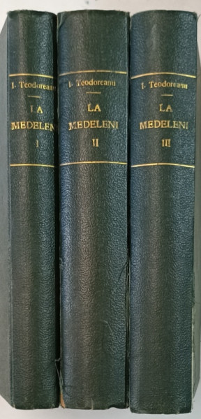 LE MEDELENI de IONEL TEODOREANU , VOLUMELE I - III , 1927