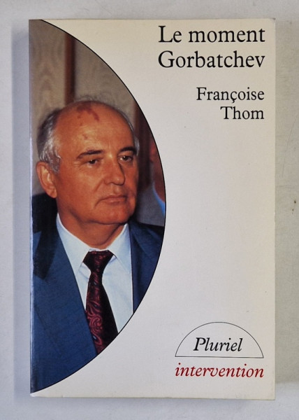 LE MOMENT GORBATCHEV par FRANCOISE THOM , 1991