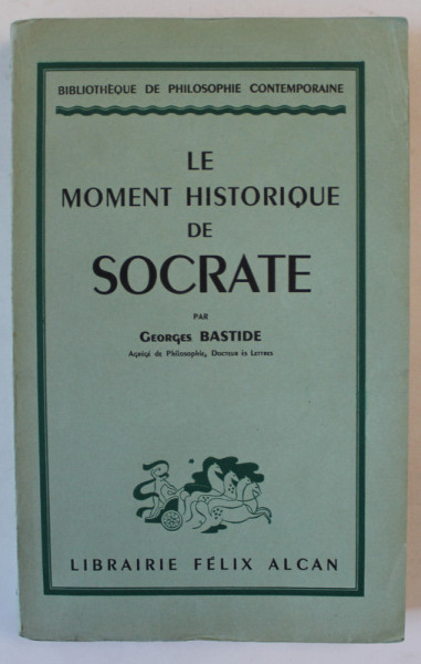 LE MOMENT HISTORIQUE DE SOCRATE par GEORGES BASTIDE , 1939