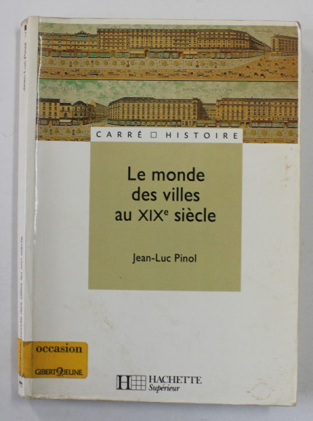 LE MONDE DES VILLES AU XIX e SIECLE par JEAN - LUC PINOL , 1991