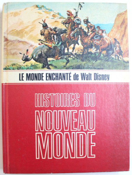 LE MONDE ENCHANTE DE WALT DISNEY : HISTOIRES DU NOUVEAU MONDE , photographies et illustrations par WALT DISNEY STUDIO , 1965