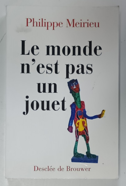 LE MONDE N 'EST PAS UN JOUET par PHILIPPE MEIRIEU , 2004