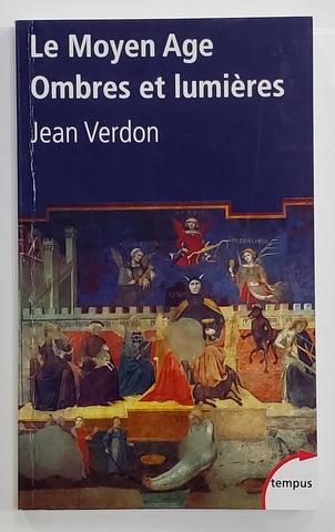 LE MOYEN AGE - OMBRES ET LUMIERES par JEAN VERDON , 2013