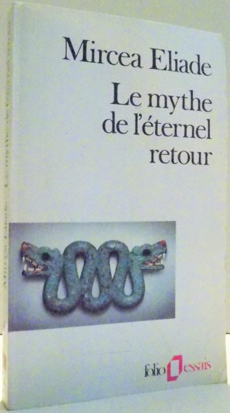 LE MYTHE DE L`ETERNEL RETOUR par MIRCEA ELIADE , 1989