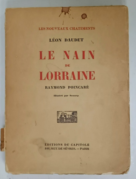 LE NAIN DE LORRAINE RAYMOND POINCARE par LEON DAUDET , 1930 , EXEMPLAR NR. 2957 DIN 3500 *