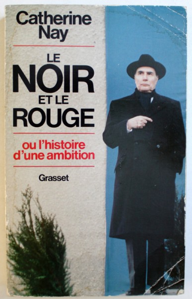 LE NOIR ET LE ROUGE - OU L'HISTOIRE D'UNE AMBITION par CATHERINE NAY, 1984