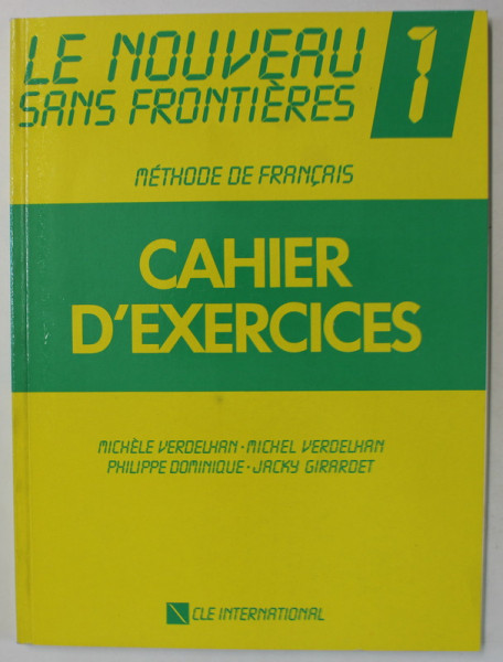 LE NOUVEAU SANS FRONTIERES , METHODE DE FRANCAIS , CAHIER D 'EXERCICES no. 1 par MICHELE VERDELHAN ...JACKY GIRARDET , 1988