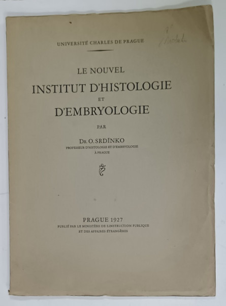 LE NOUVEL INSTITUT D ' HISTOLOGIE et D' EMBRYOLOGIE par Dr. O.  SRDINKO , 1927