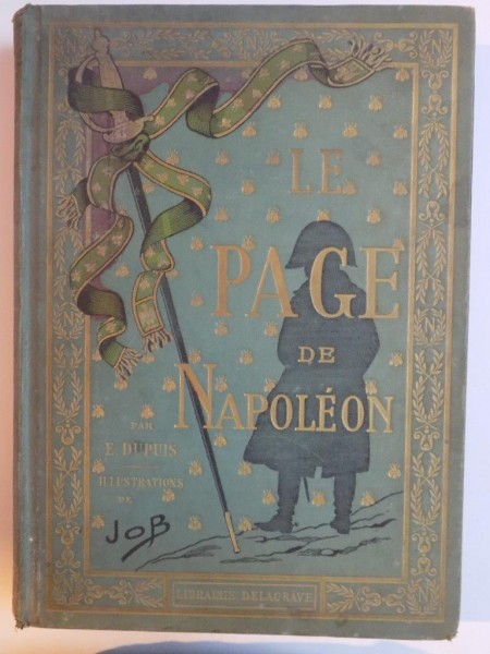 LE PAGE DE NAPOLEON. ILLUSTRATIONS DE JOB par E. DEPUIS, SIXIEME EDITION, PARIS  1934