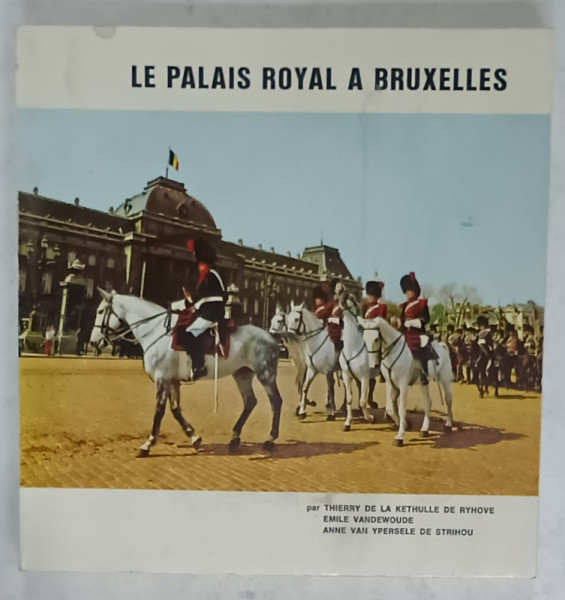 LE PALAIS ROYAL A BRUXELLES , par THIERRY DE LA KETHULLE DE RYHOVE , 1978