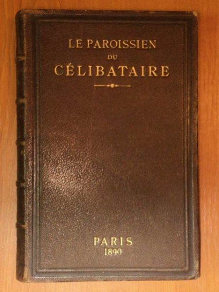 LE PAROISSIEN DU CELIBATAIRE observations physiologiques et morales sur l,etat du celibat  OCTAVE UZANNE, PARIS 1890