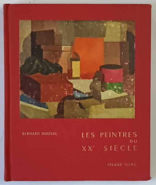 LE PEINTRES XXe SIECLE , NABIS , FAUVES , CUBISTES par BERNARD DORIVAL , 1957