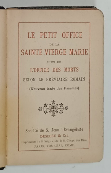 LE PETIT OFFICE DE LA SAINTE VIERGE MARIE , suivi de L 'OFFICE DES MORTS SELON LE BREVIAIRE ROMAIN , EDITIE DE INCEPUT DE SECOL XX , PREZINTA  URME DE UZURA , FORMAT MIC