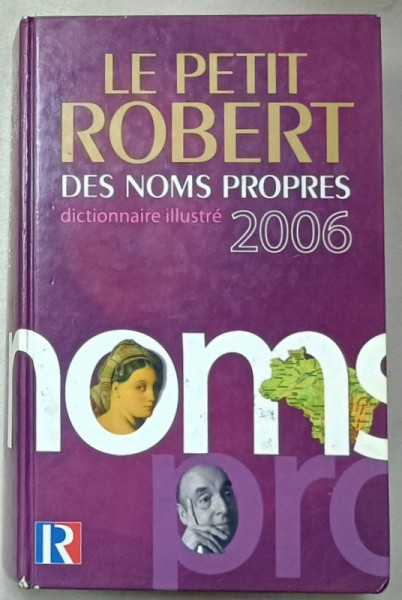 LE PETIT ROBERT DES NOMS PROPRES , DICTIONNAIRE ILLUSTRE , 2006