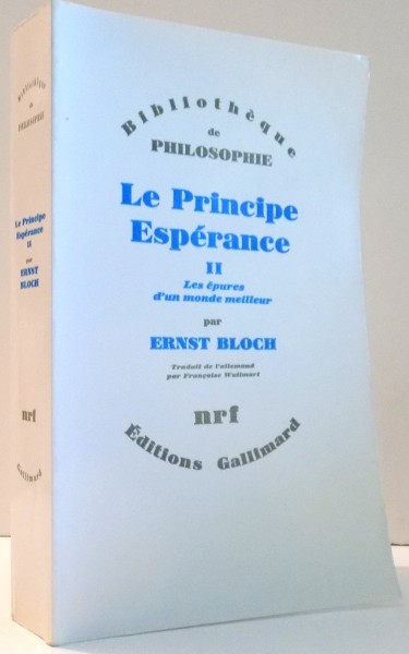 LE PRINCIPE ESPERANCE II , LES EPURES D'UN MONDE MEILLEUR de ERNST BLOCH , 1982