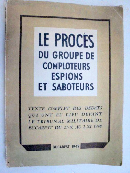 LE PROCES DU GROUPE DE COMPLOTEURS  ESPIONS ET SABOTEURS  -BUC. 1949