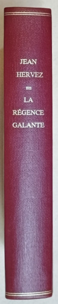 LE REGENCE GALANTE par JEAN HERVEZ , LES CHRONIQUES DU XVIII e SIECLE , 1909