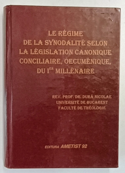 LE REGIME DE LA SYNODALITE SELON LA LEGISLATION CANONIQUE , CONCILIAIRE , OECUMNIQUE , DU 1er MILLENAIRE par DURA  NICOLAE , 1999