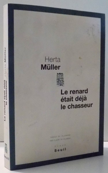 LE RENARD ETAIT DEJA LE CHASSEUR de HERTA MULLER , 2001