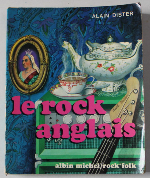 LE ROCK ANGLAIS  ( de TOMMY STEELE a  DAVID BOWIE ) par ALAIN DISTER , 1973