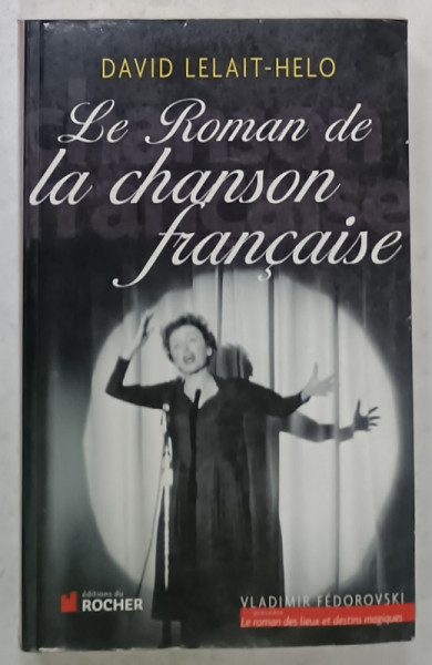 LE ROMAN DE LA CHANSON FRANCAISE par DAVID LELAIT - HELLO , 2009