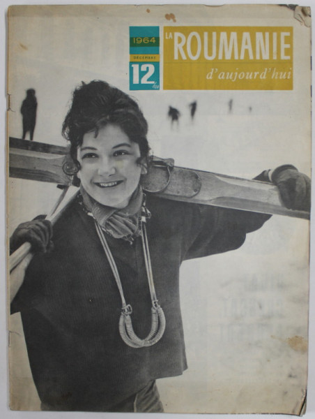 LE ROUMANIE D' AUJOURD ' HUI , REVUE , No. 12 , 1964 , TEXT IN LIMBA FRANCEZA