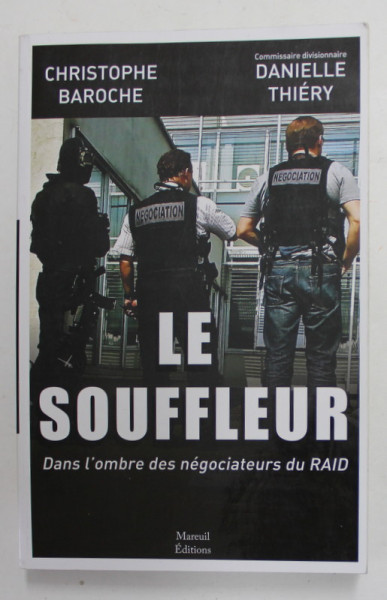 LE SOUFFLEUR - DANS L 'OMBRE DES NEGOCIATEURS DU RAID par CHRISTOPHE BAROCHE et DANIELLE THIERY , 2016