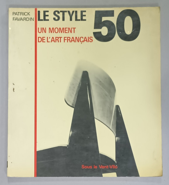 LE STYLE 50 , UN MOMENT DE L ' ART FRANCAIS par PATRICK FAVARDIN , 1987