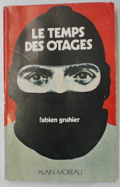 LE TEMPS DES OTAGES par FABIEN GRUHIER , 1979