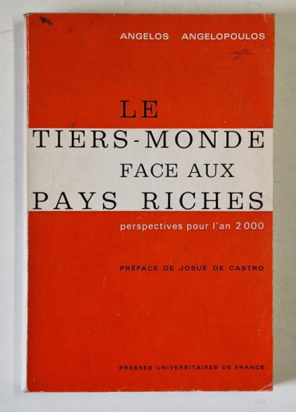 LE TIERS - MONDE FACE AUX PAYS RICHES par ANGELOS ANGELOPOULOS , 1972 , DEDICATIE CATRE COSTIN MURGESCU *