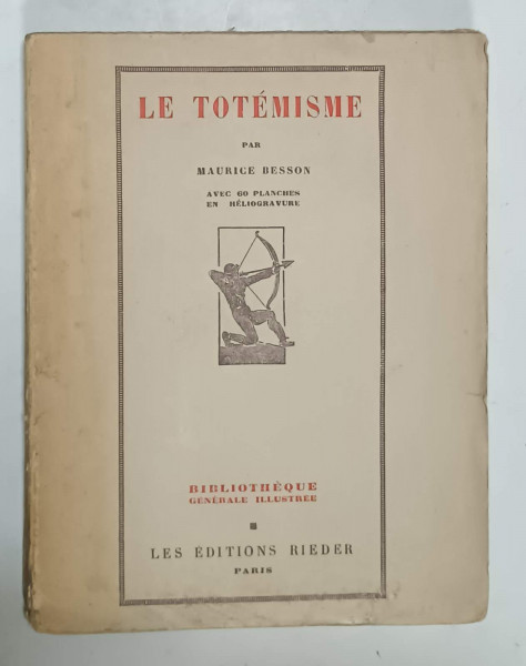 LE TOTEMISME par MAURICE BESSON , 60 PLANCHES EN HELIOGRAVURE , 1929 , PREZINTA  URME DE UZURA