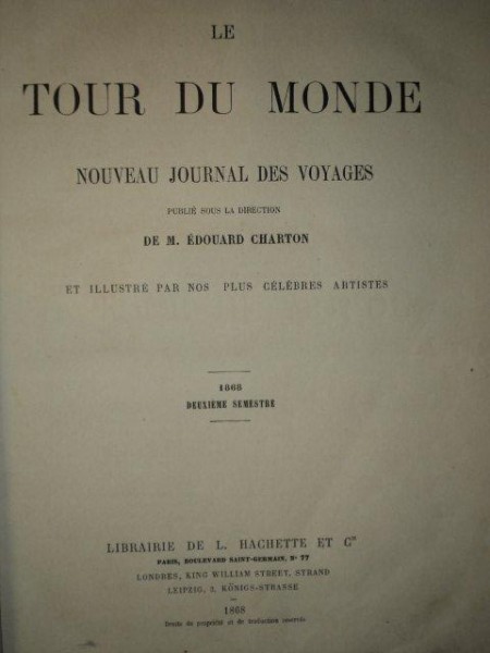 LE TOUR DU MONDE, NOUVEAU JOURNAL DES VOYAGES- M. EDOUARD CHARTON, DEUXIEME SEMESTRE 1868