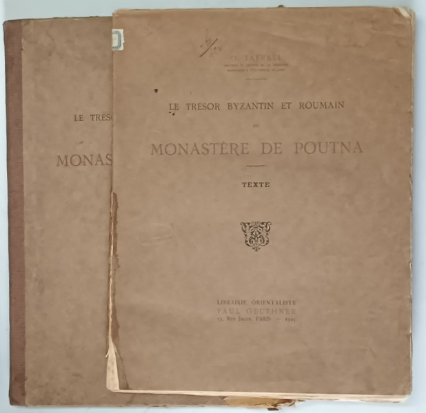 LE TRESOR BYZANTIN ET ROUMAIN DU MONASTERE DE POUTNA par O . TAFRALI ,  DEUX VOLUMES : ATLAS et TEXTE , 1925, CONTINE 60 PLANSE LIPSA PLANSELE 11 , 12 , 13
