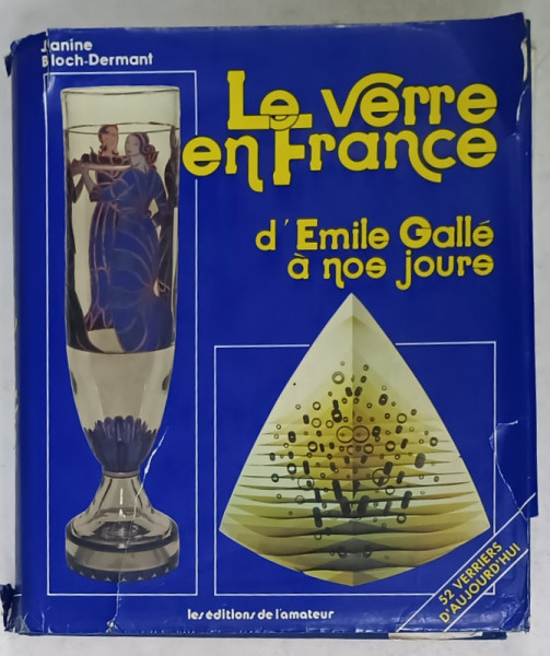 LE VERRE EN FRANCE D 'EMILE GALLE A NOS JOURS par JANINE BLOCH - DERMANT , 1986