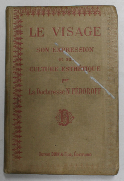 LE VISAGE - SON EXPRESSION ET SA CULTURE ESTGHETIQUE par LA DOCTORESSE N. FEDOROFF , 1913